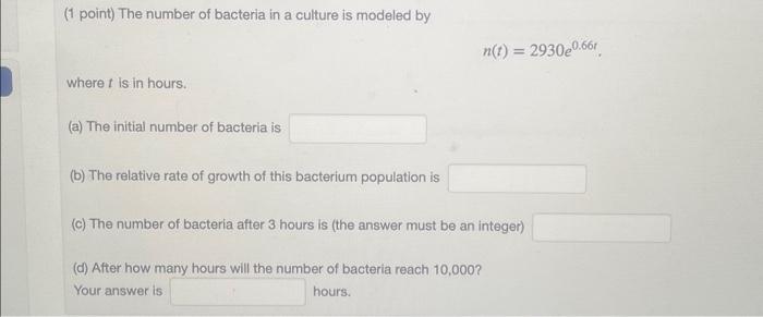 Solved ( 1 point) The number of bacteria in a culture is | Chegg.com