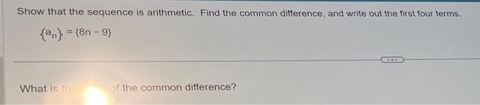 Solved Show that the sequence is arithmetic. Find the common | Chegg.com