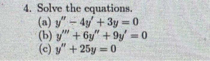 Solve the equations. (a) \( y^{\prime \prime}-4 y^{\prime}+3 y=0 \) (b) \( y^{\prime \prime \prime}+6 y^{\prime \prime}+9 y^{