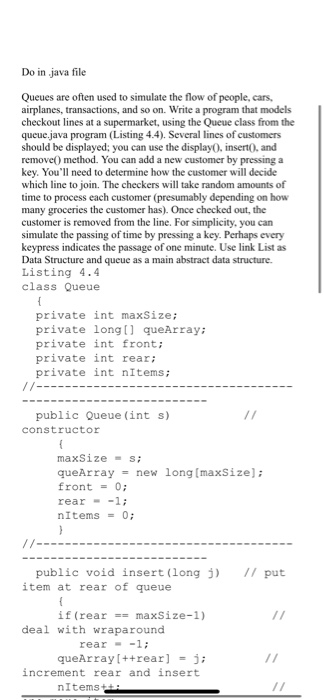 Solved Do in java file Queues are often used to simulate the | Chegg.com
