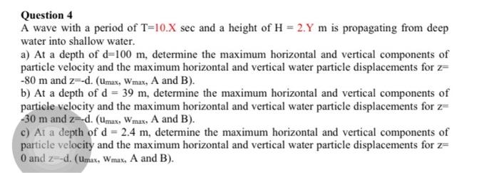 Solved Question 4 A wave with a period of T=10.Xsec and a | Chegg.com