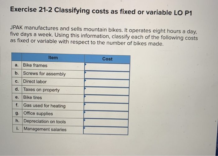 Solved Exercise 21-2 Classifying Costs As Fixed Or Variable | Chegg.com