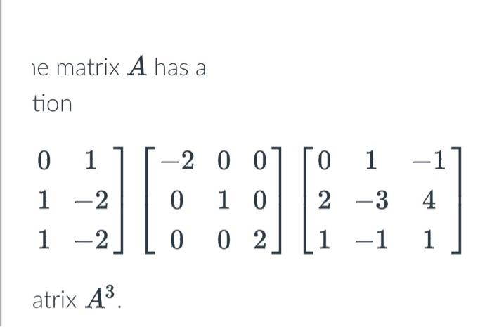 Solved Suppose the matrix A has a decomposition | Chegg.com