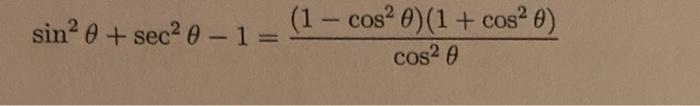 \( \sin ^{2} \theta+\sec ^{2} \theta-1=\frac{\left(1-\cos ^{2} \theta\right)\left(1+\cos ^{2} \theta\right)}{\cos ^{2} \theta