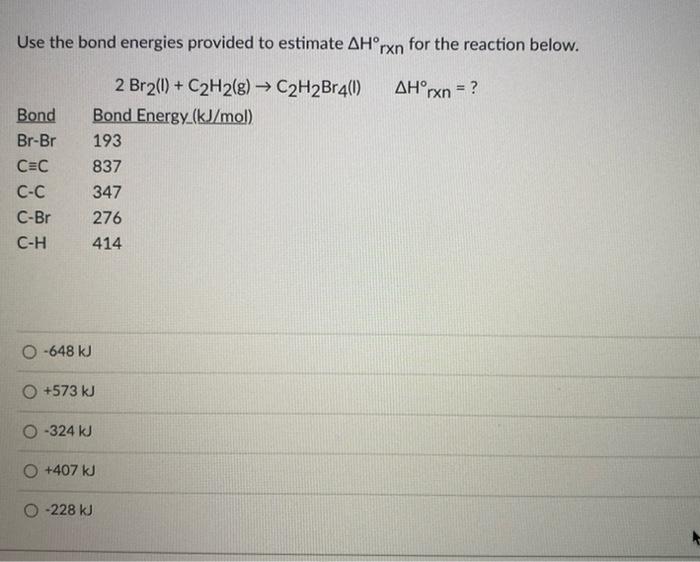 Solved Use The Bond Energies Provided To Estimate AHºr Rxn | Chegg.com