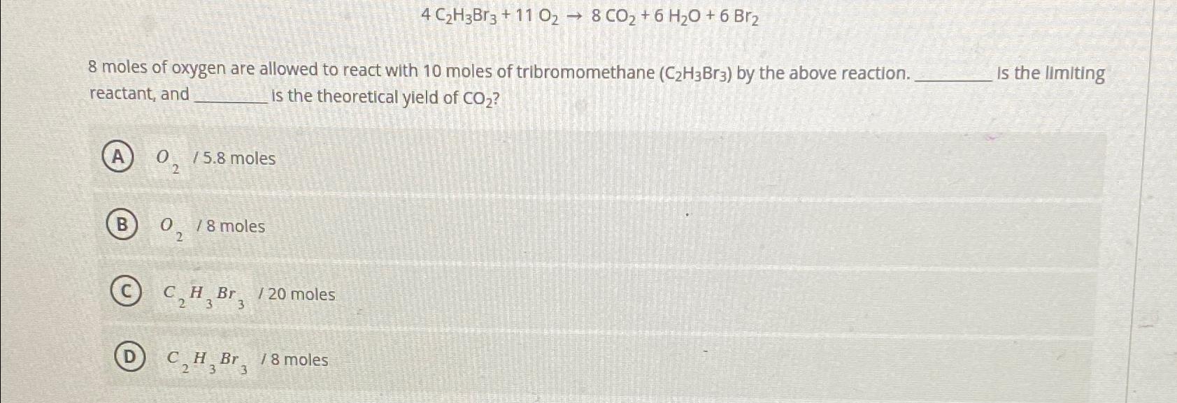 Solved 4C2H3Br3+11O2→8CO2+6H2O+6Br28 ﻿moles of oxygen are | Chegg.com