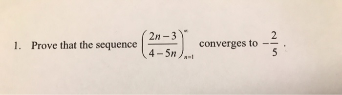 Solved 2n - 3 1. Prove that the sequence ( 2 converges to a | Chegg.com