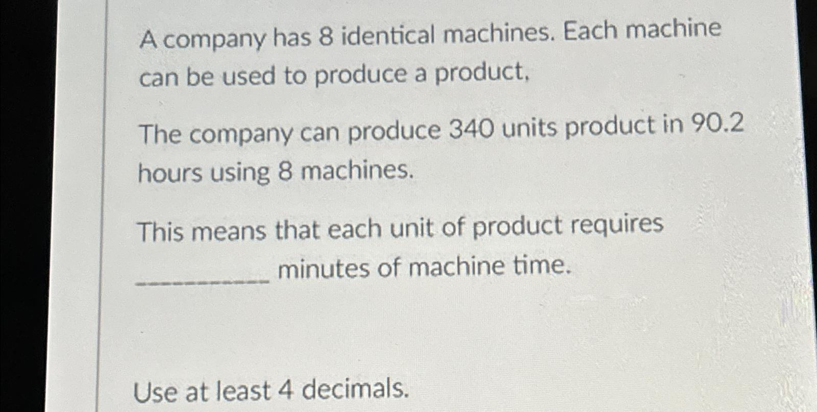 Solved A company has 8 ﻿identical machines. Each machine can | Chegg.com
