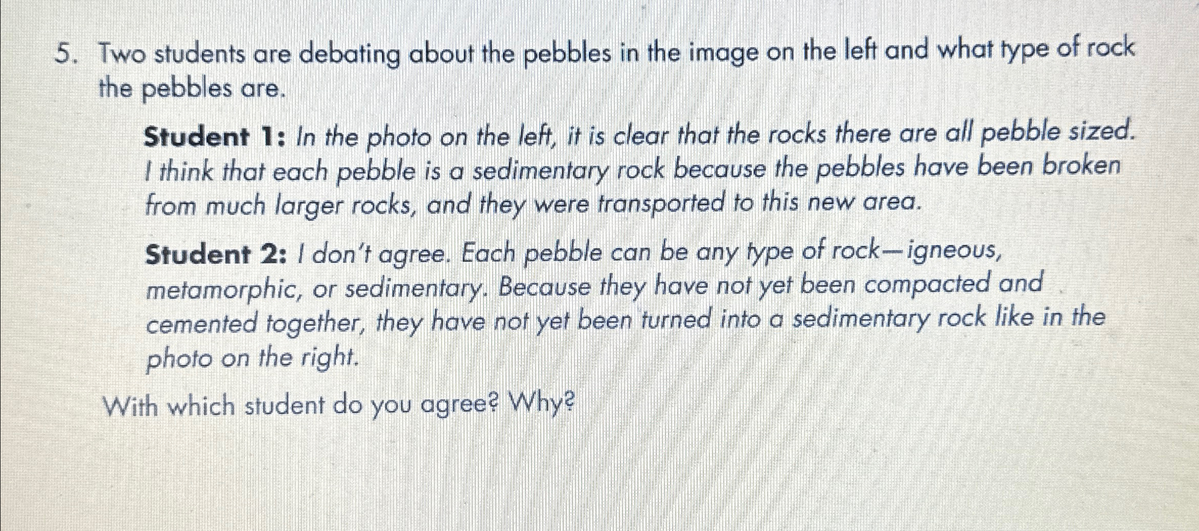 Solved Two students are debating about the pebbles in the | Chegg.com