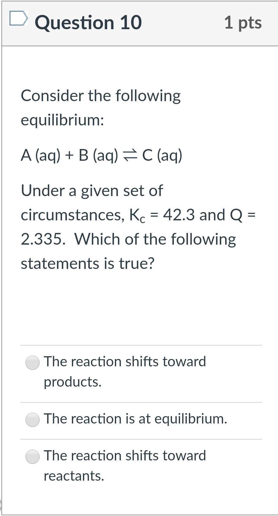 Solved Question 7 1 pts Consider the following equilibrium: | Chegg.com