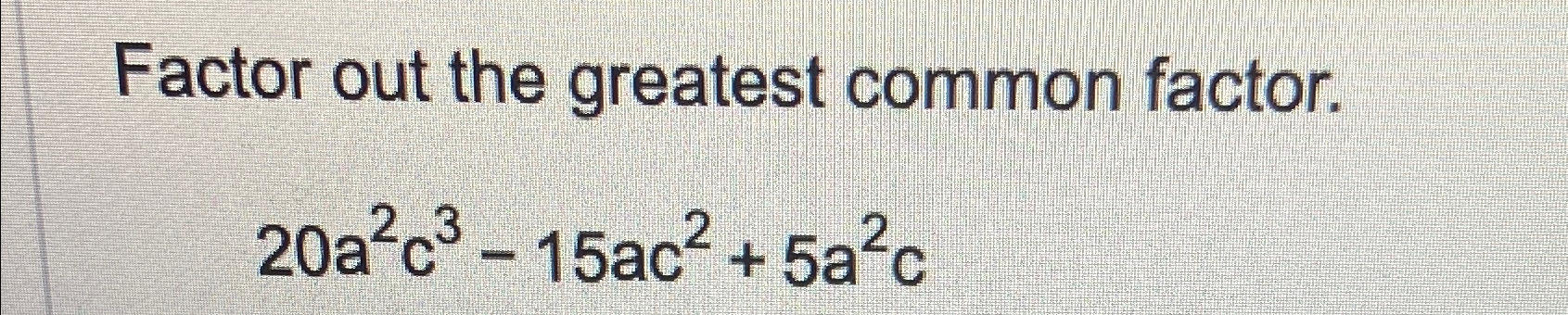Solved Factor out the greatest common | Chegg.com