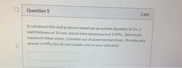 Solved Question 5 1 pts A cylindrical thin-wall pressure | Chegg.com