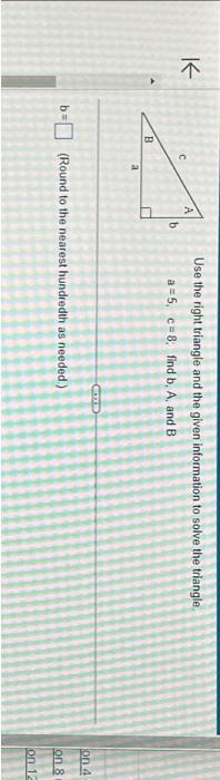 Solved Use the right triangle and the given information to | Chegg.com