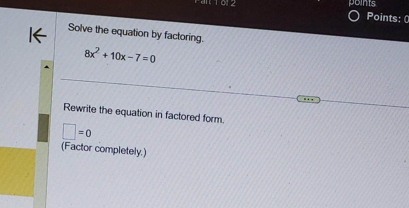 Solved Solve the equation by factoring. 8x2+10x−7=0 Rewrite | Chegg.com