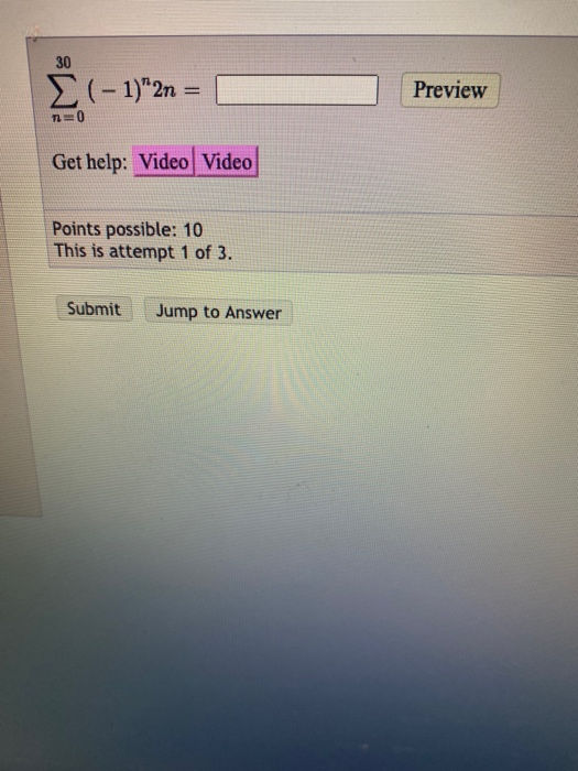 Solved 30 (-1)"2n = Preview n=0 Get help: Video Video Points | Chegg.com