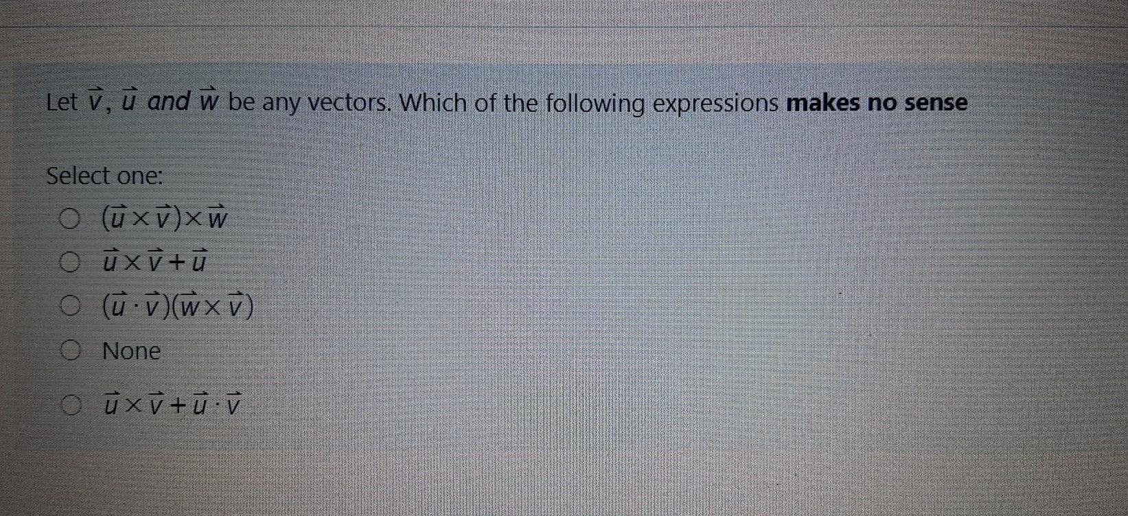 Solved Let V U And W Be Any Vectors Which Of The Follow Chegg Com