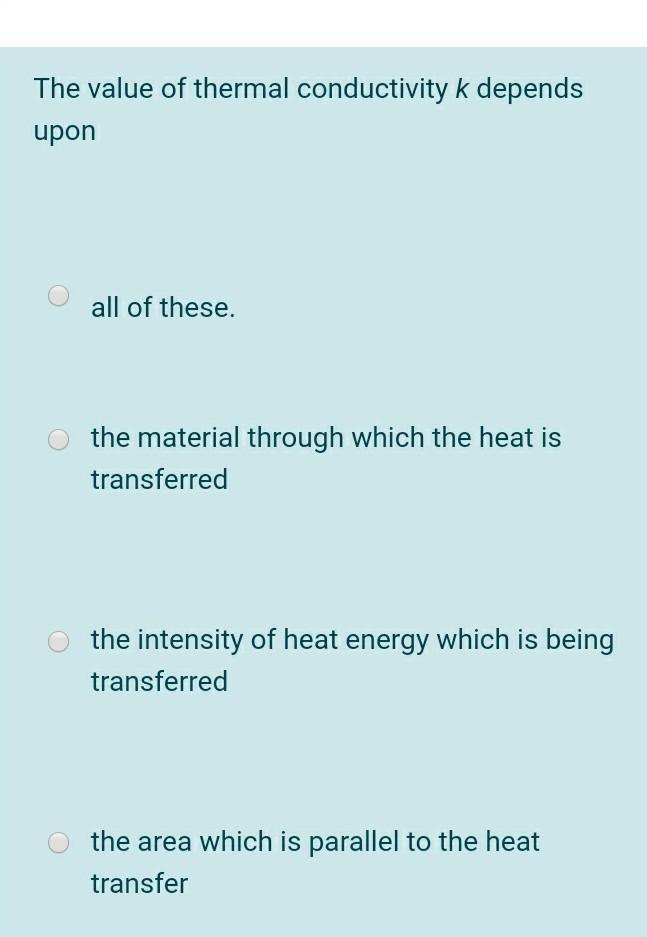 Solved The value of thermal conductivity k depends upon all | Chegg.com