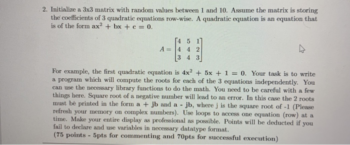 Solved 2. Initialize a 3x3 matrix with random values between | Chegg.com