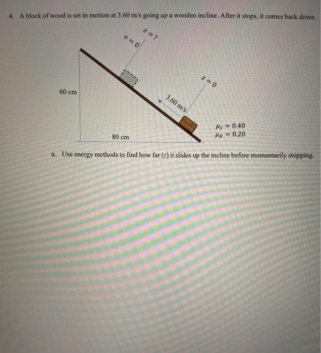 Solved 4 A Block Of Wood Is Set In Motion At 3 60 M S Go Chegg Com