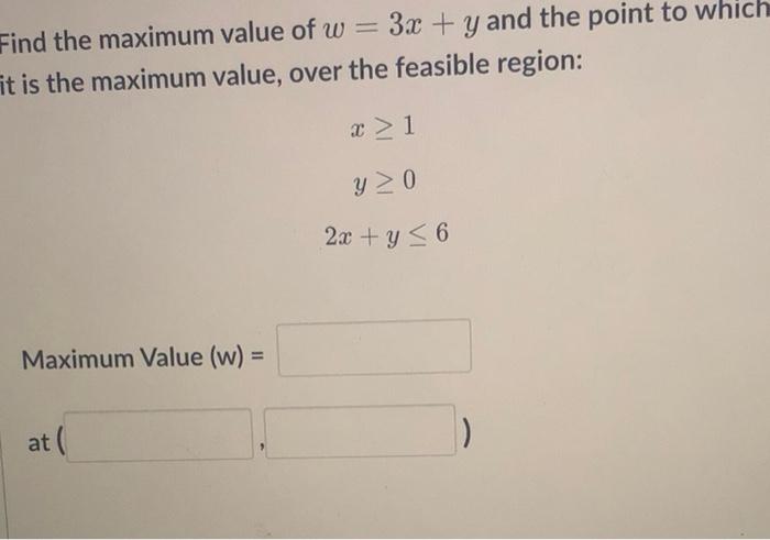 Solved Find the maximum value of w=3x+y and the point to | Chegg.com