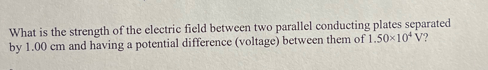 Solved What is the strength of the electric field between | Chegg.com