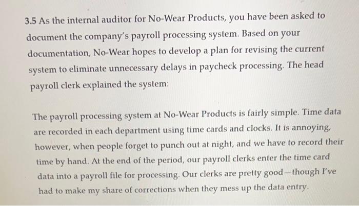 3.5 As the internal auditor for No-Wear Products, you have been asked to document the companys payroll processing system. Ba