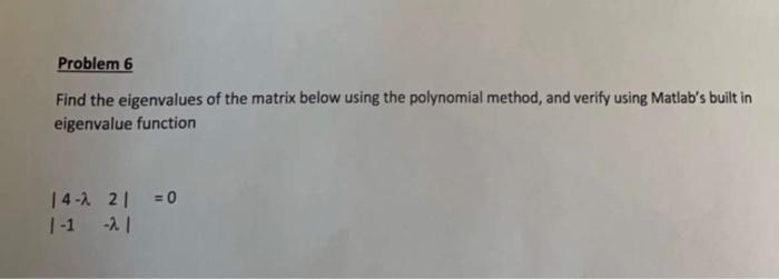 Solved Problem 6 Find the eigenvalues of the matrix below | Chegg.com