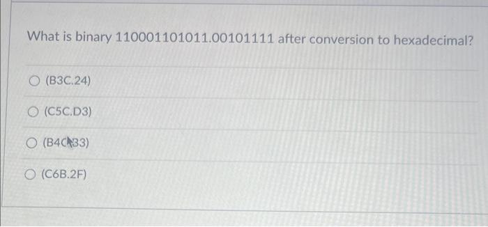 Solved What is binary 110001101011.00101111 after conversion | Chegg.com