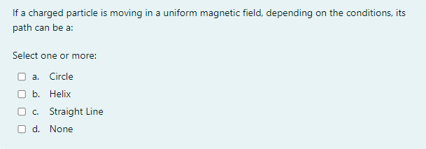 Solved If a charged particle is moving in a uniform magnetic | Chegg.com