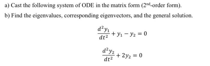 Solved a) Cast the following system of ODE in the matrix | Chegg.com