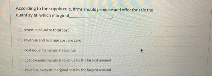 Solved According to the supply rule, firms should produce | Chegg.com