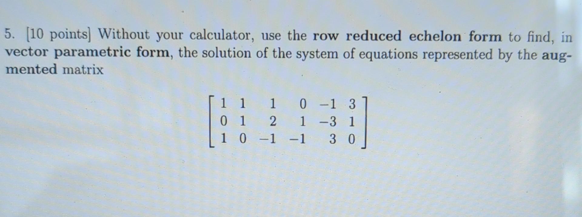 Solved 5. 10 points Without your calculator use the row Chegg