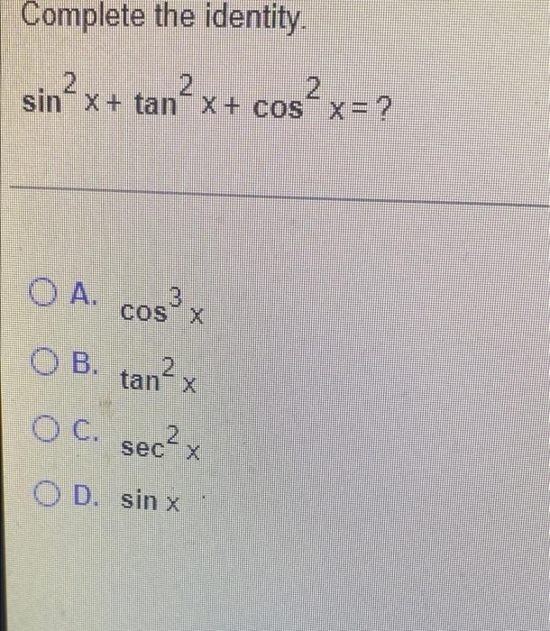 Solved Complete the identity. sin² x + sin² x+ sin²x cot² | Chegg.com