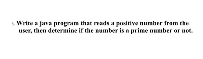 Solved 3. Write a java program that reads a positive number | Chegg.com