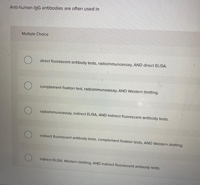 Solved Antihuman IgG antibodies are often used in Multiple