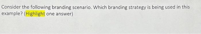 Solved Consider The Following Branding Scenario. Which | Chegg.com