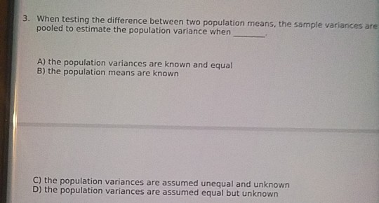 Solved 3. When testing the difference between two population | Chegg.com