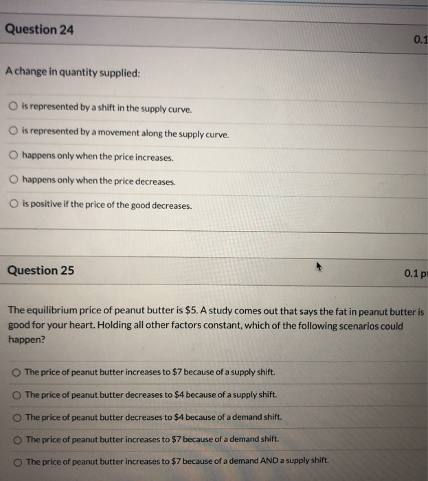 (solved) a decrease in quantity supplied results in... Question 24 0.1 A change in quantity supplied: is | Chegg.com
