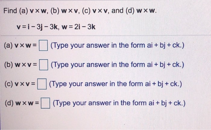 Solved Find (a) Vxw, (b) Wxv, (c) Vxv, And (d) Www. V=i- 33 | Chegg.com