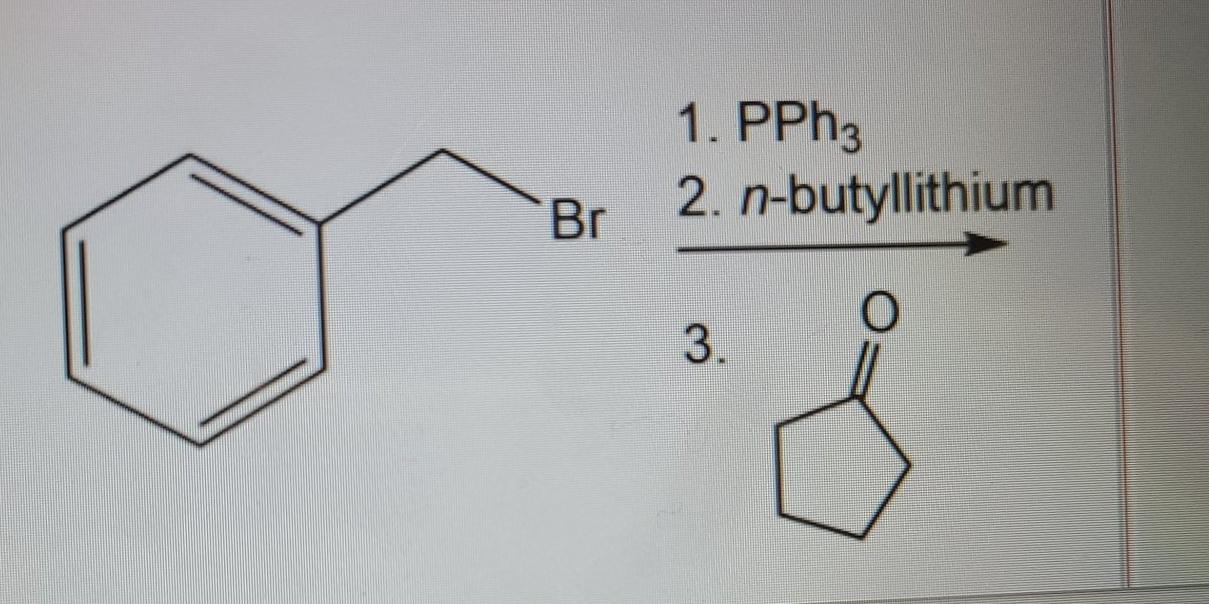 Solved 1. PPh3 2. n-butyllithium Br O 3 | Chegg.com