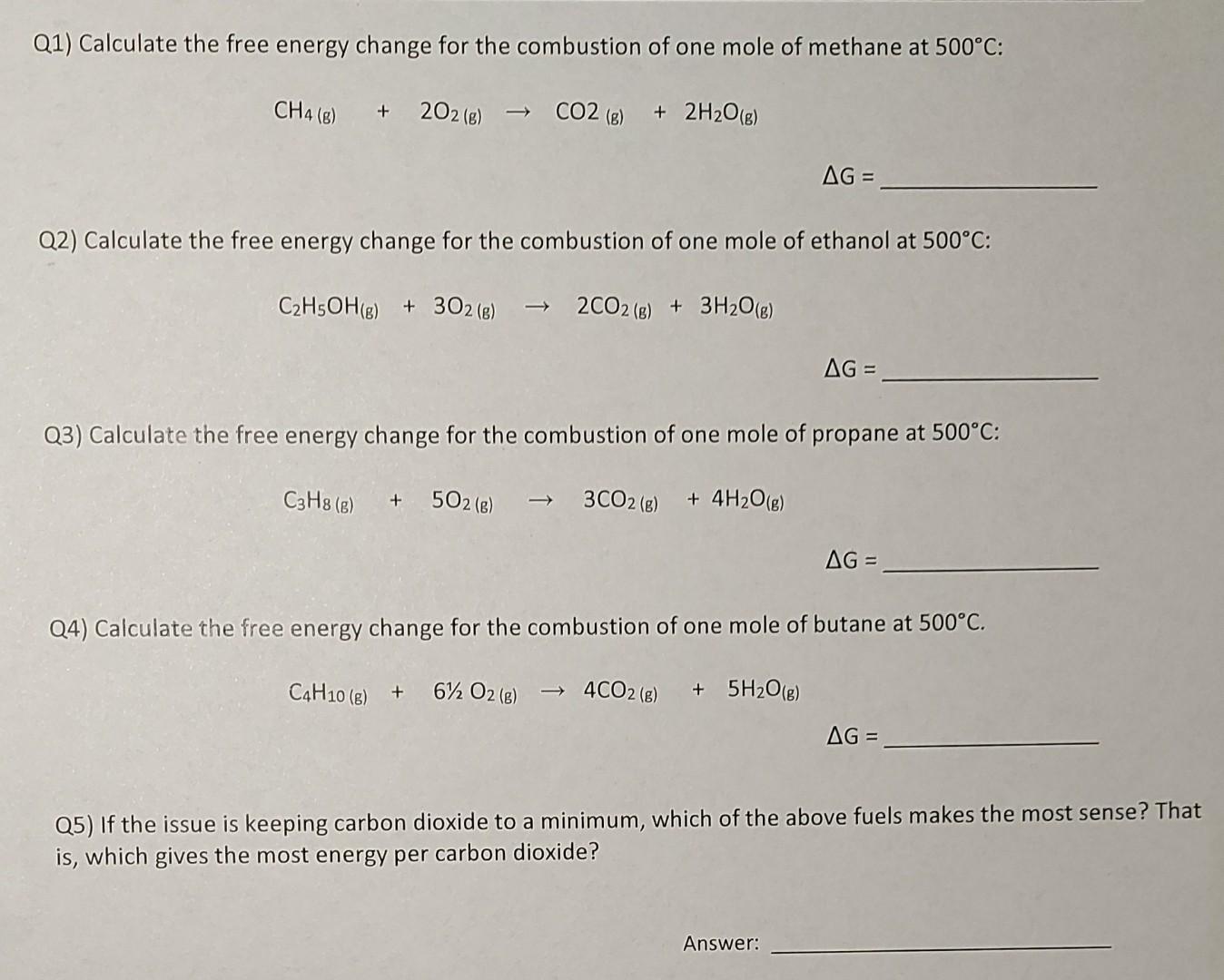 21) Calculate the free energy change for the combustion of one mole of methane at \( 500^{\circ} \mathrm{C} \) :
\[
\mathrm{C