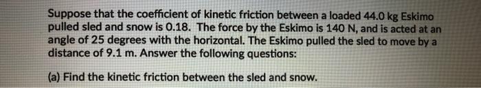Solved Suppose that the coefficient of kinetic friction | Chegg.com