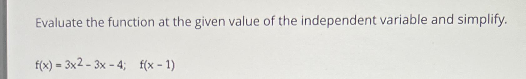 Solved Evaluate the function at the given value of the | Chegg.com