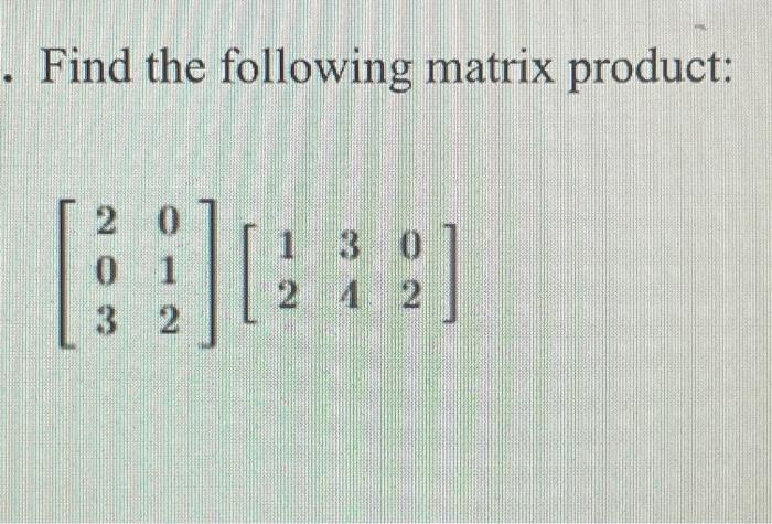 Solved Find the following matrix product: \\[ | Chegg.com