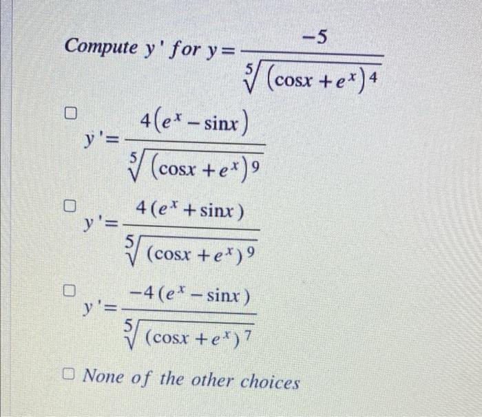 Solved -5 V (cosxtex) 4 Compute y' for y=- 4(e* - sinx) y'= | Chegg.com