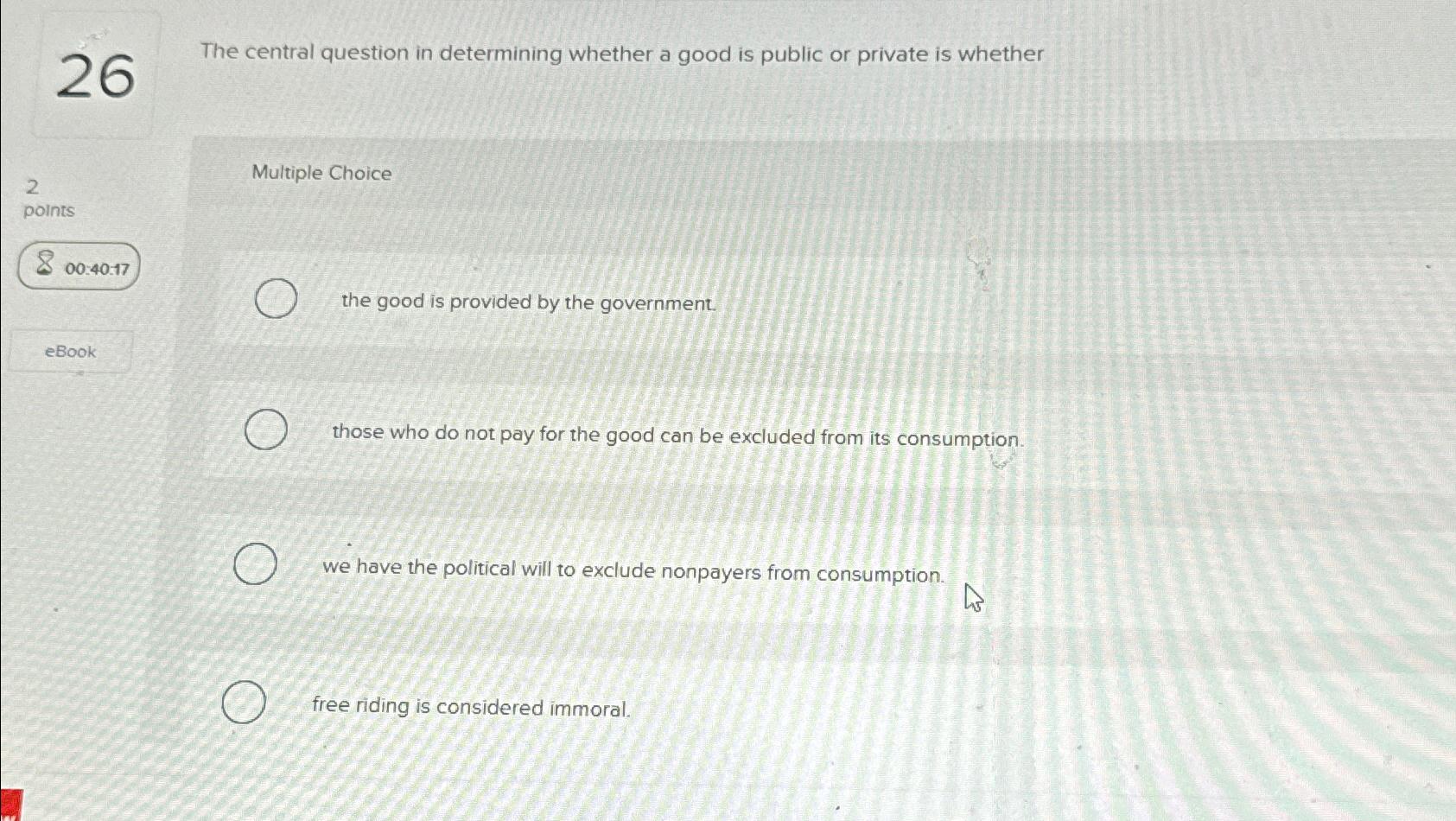 Solved 26The central question in determining whether a good | Chegg.com