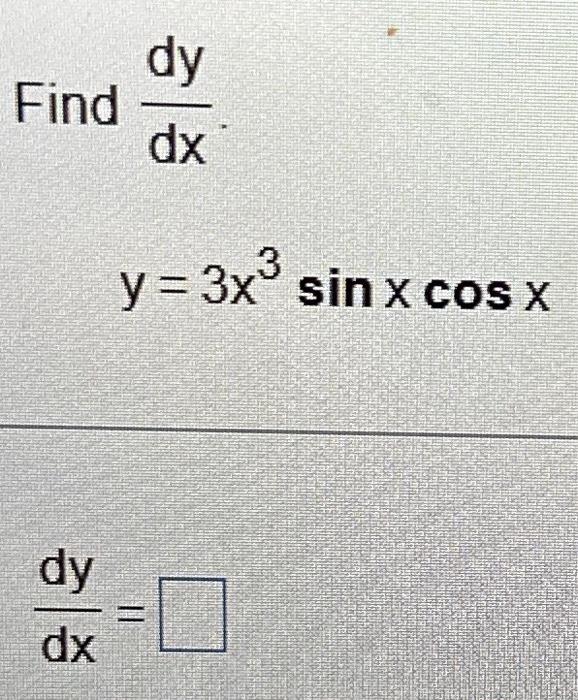 \( \begin{array}{l}\text { Find } \frac{d y}{d x} \\ \qquad \begin{array}{l}y=3 x^{3}\end{array}\end{array} \) \( \frac{d y}{