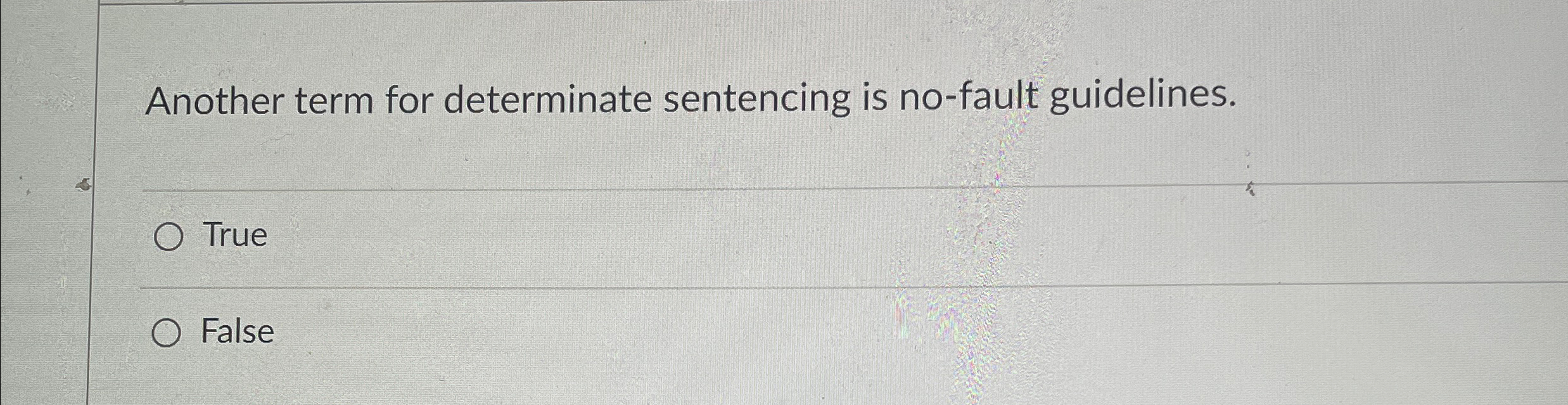 Solved Another term for determinate sentencing is no-fault | Chegg.com