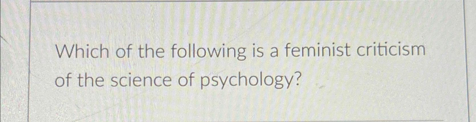 Solved Which of the following is a feminist criticism of the | Chegg.com