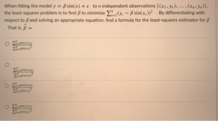 Solved When Fitting The Model Y B Sin X E To N Chegg Com
